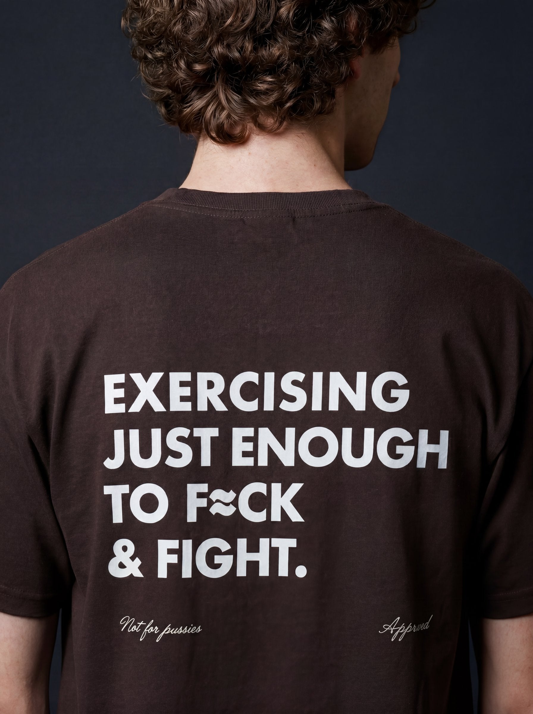 EXERCISING JUST ENOUGH TO F≈CK & FIGHT