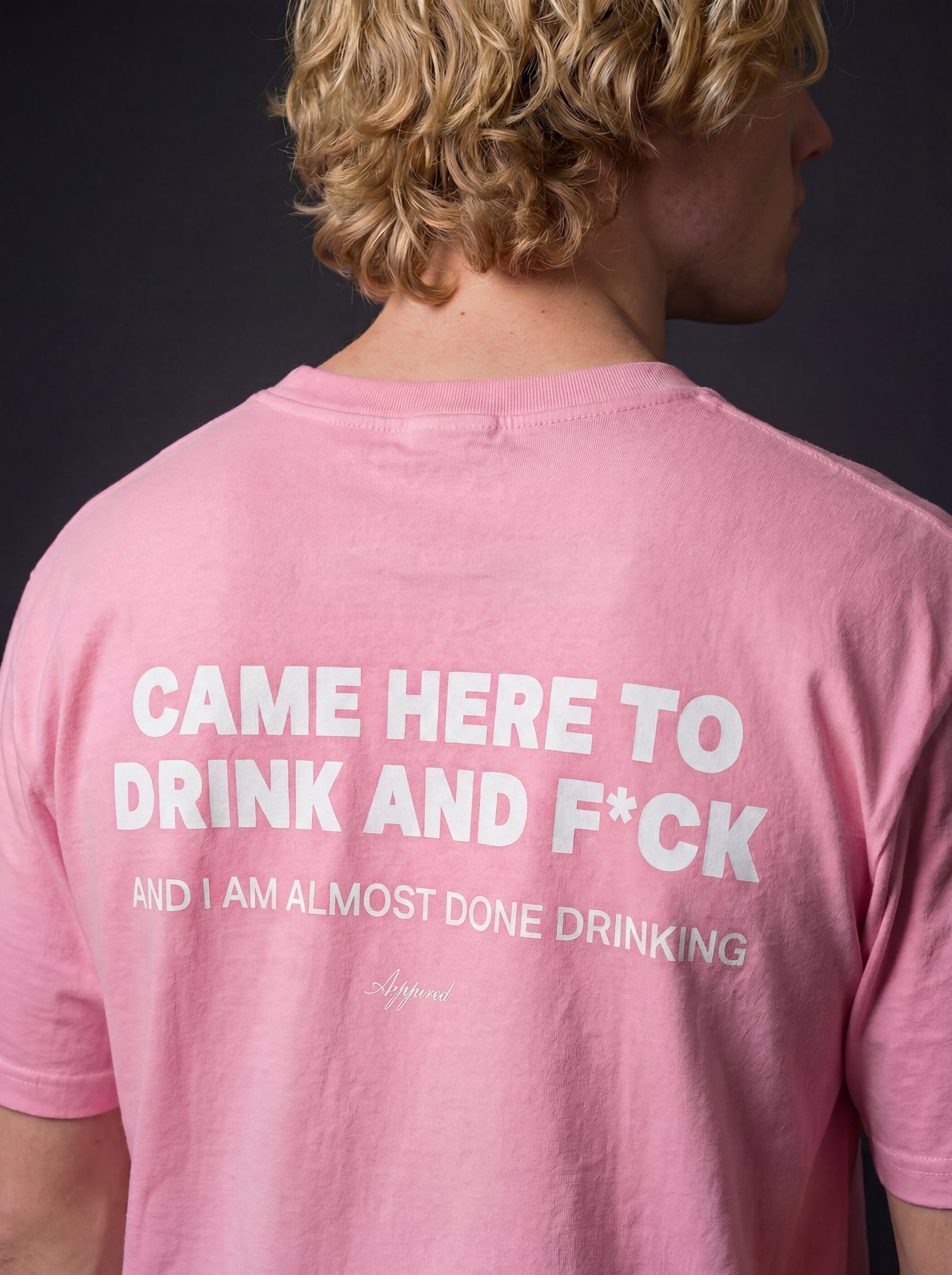 CAME HERE TO DRINK AND F*CK