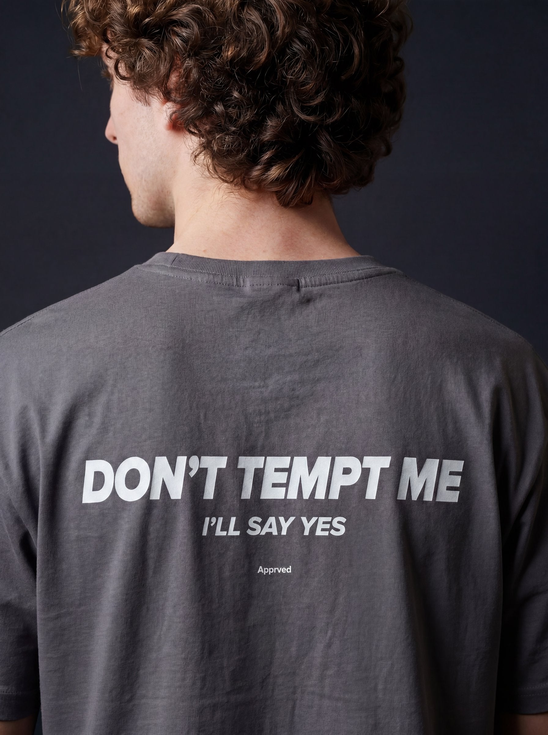 DON'T TEMPT ME I'LL SAY YES