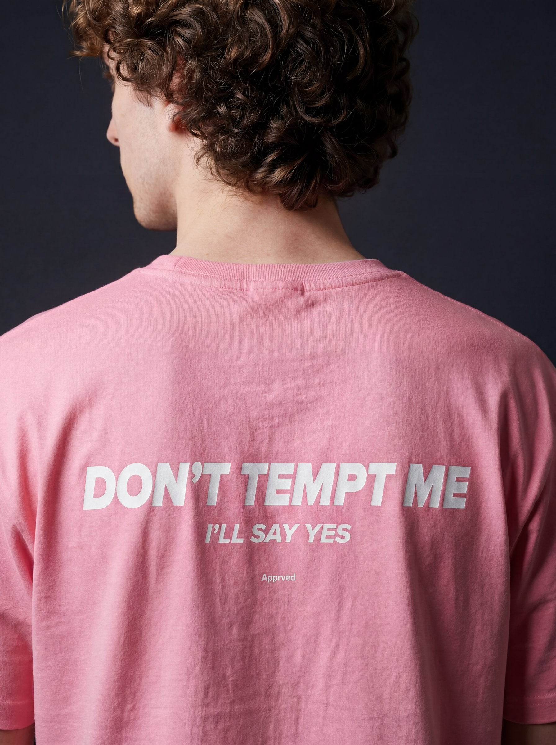 DON'T TEMPT ME I'LL SAY YES