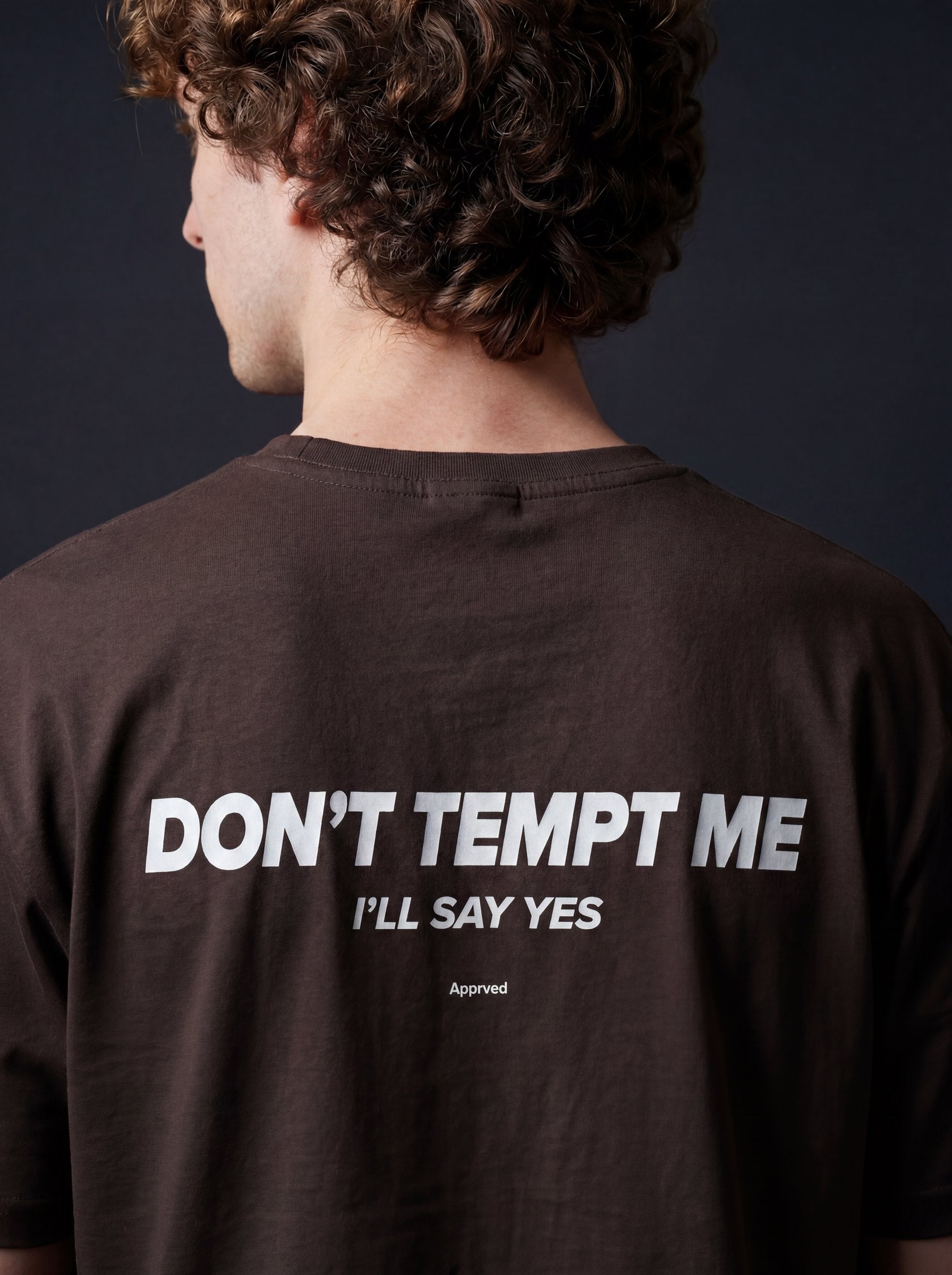 DON'T TEMPT ME I'LL SAY YES