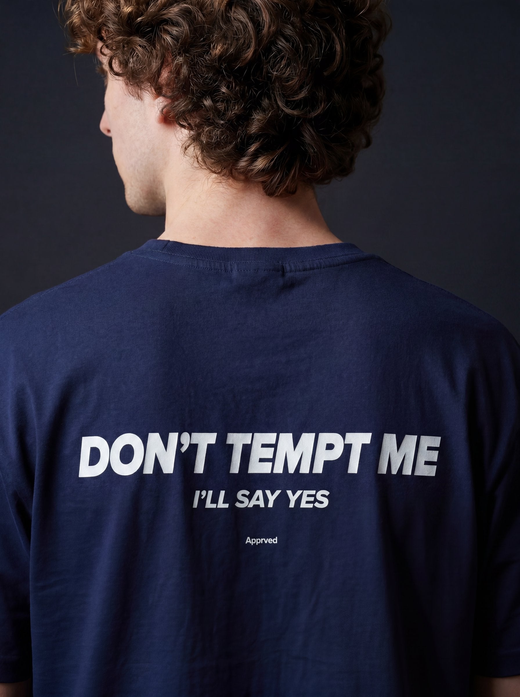 DON'T TEMPT ME I'LL SAY YES