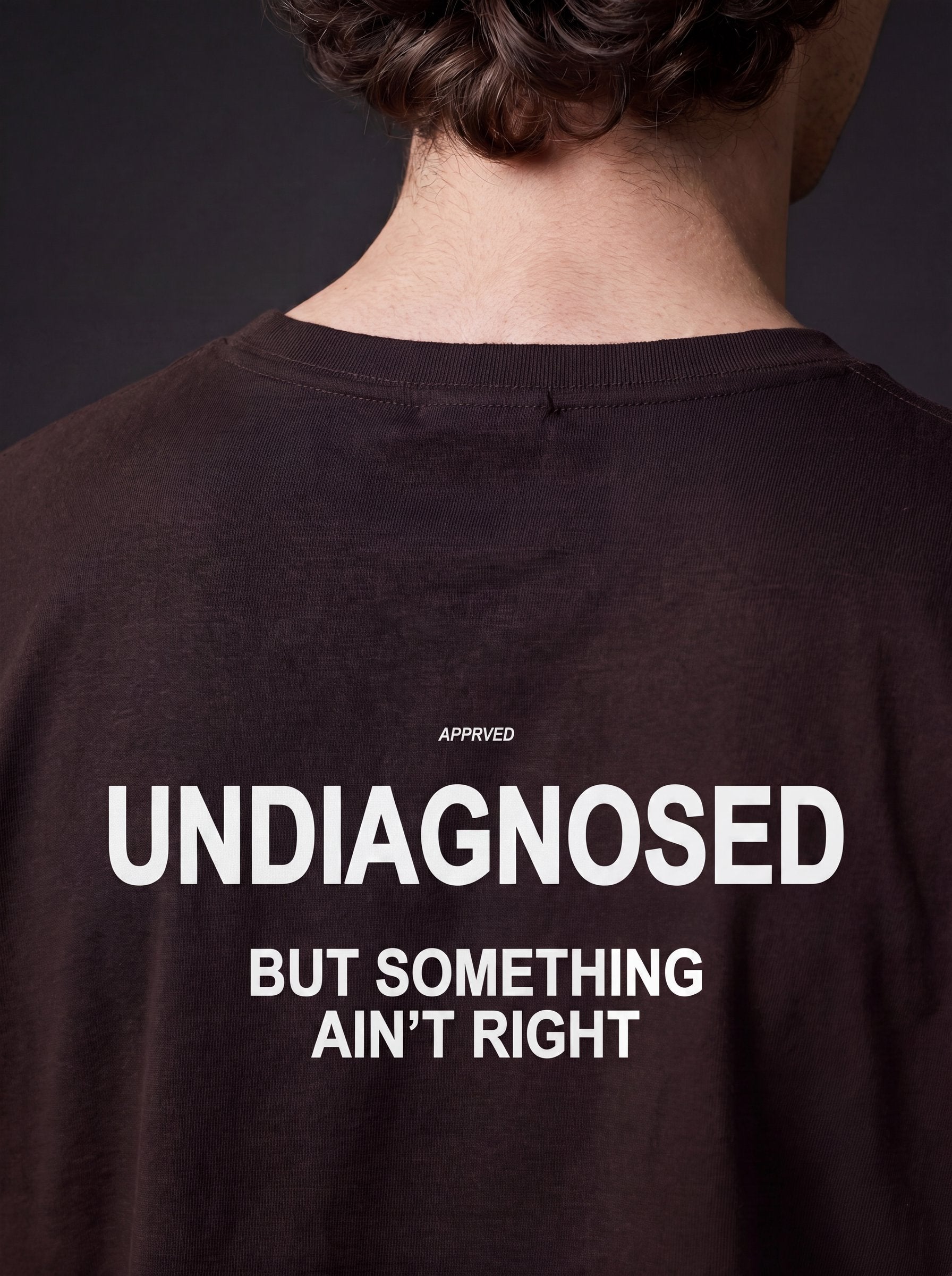 UNDIAGNOSED BUT SOMETHING AIN'T RIGHT
