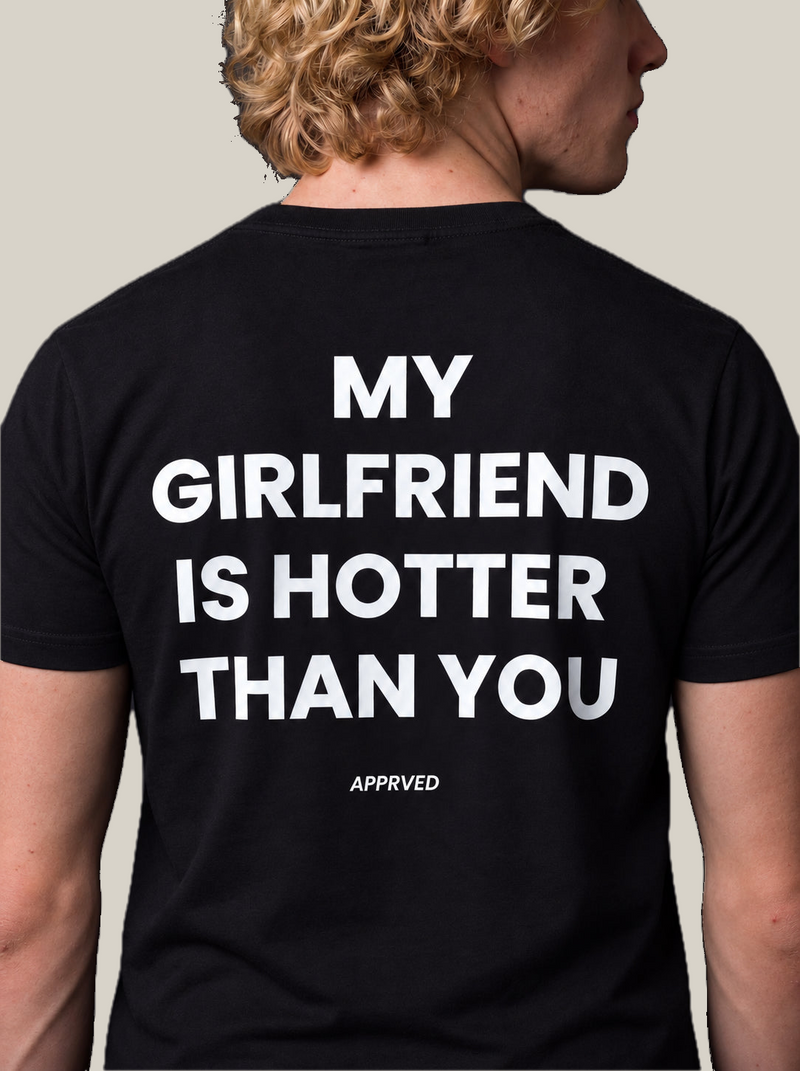 MY GIRLFRIEND IS HOTTER THAN YOU