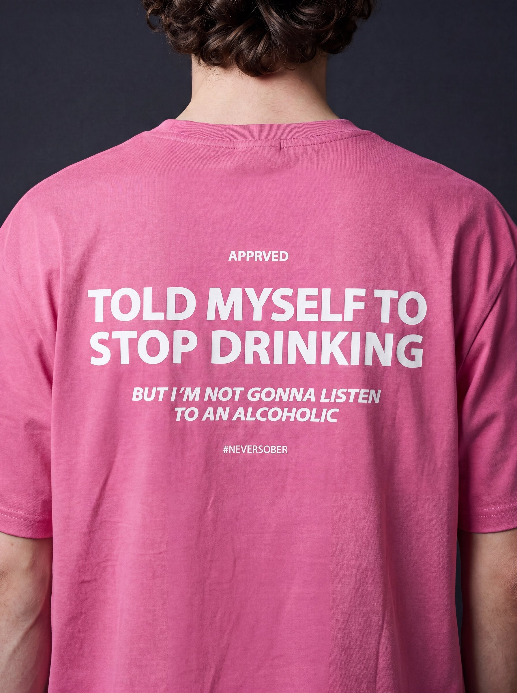 TOLD MYSELF TO STOP DRINKING BUT I'M NOT GONNA LISTEN TO AN ALCOHOLIC
