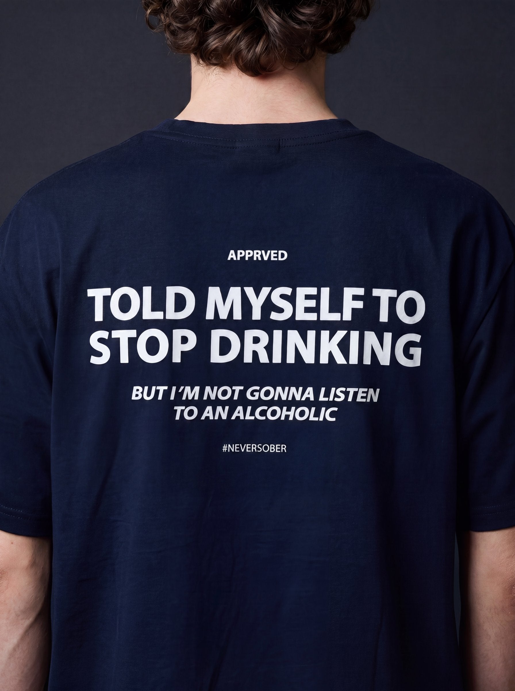 TOLD MYSELF TO STOP DRINKING BUT I'M NOT GONNA LISTEN TO AN ALCOHOLIC