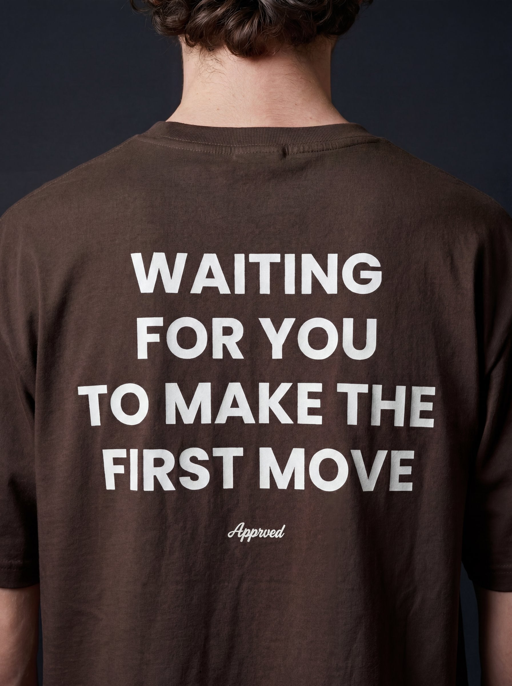 WAITING FOR YOU TO MAKE THE FIRST MOVE