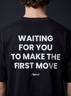 WAITING FOR YOU TO MAKE THE FIRST MOVE