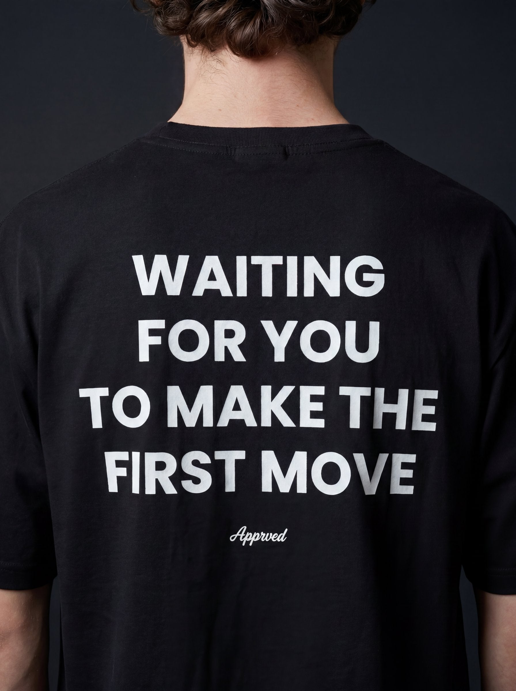 WAITING FOR YOU TO MAKE THE FIRST MOVE
