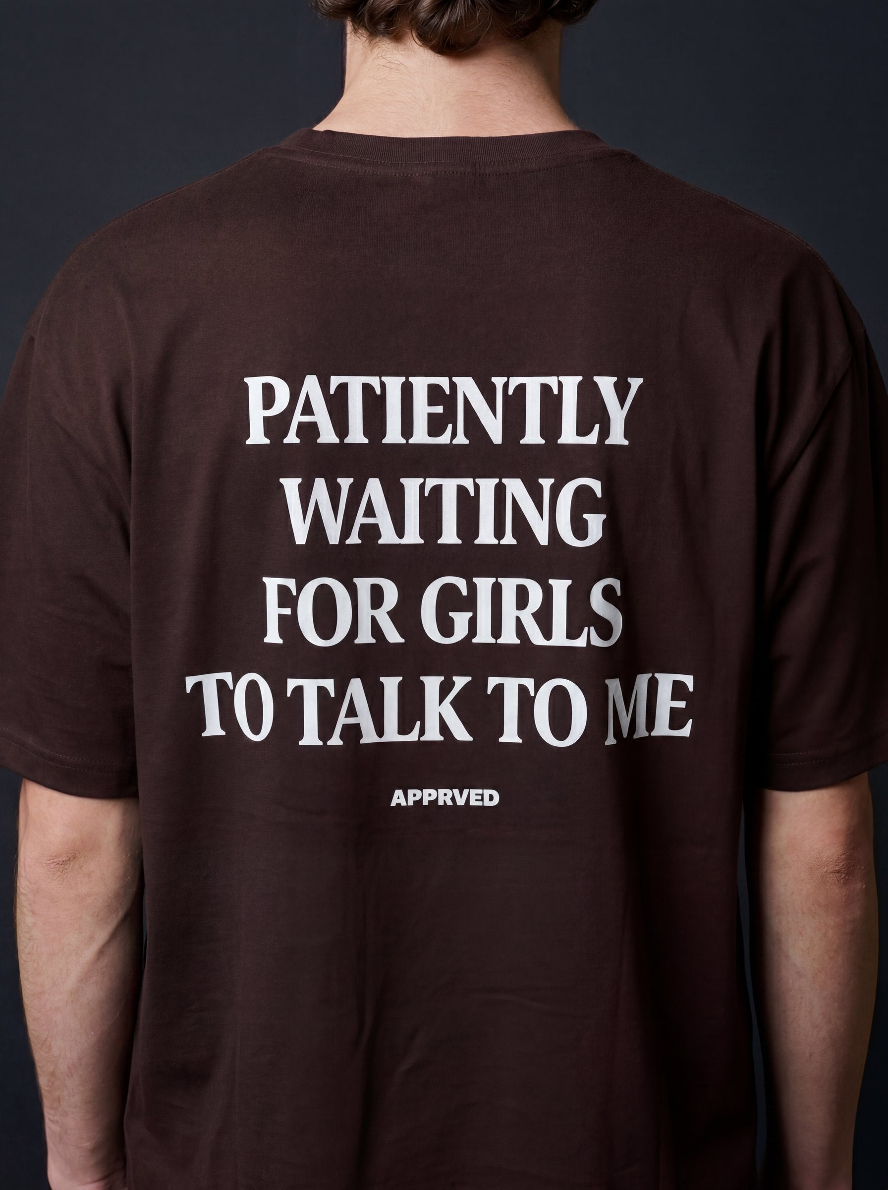 PATIENTLY WAITING FOR GIRLS TO TALK TO ME