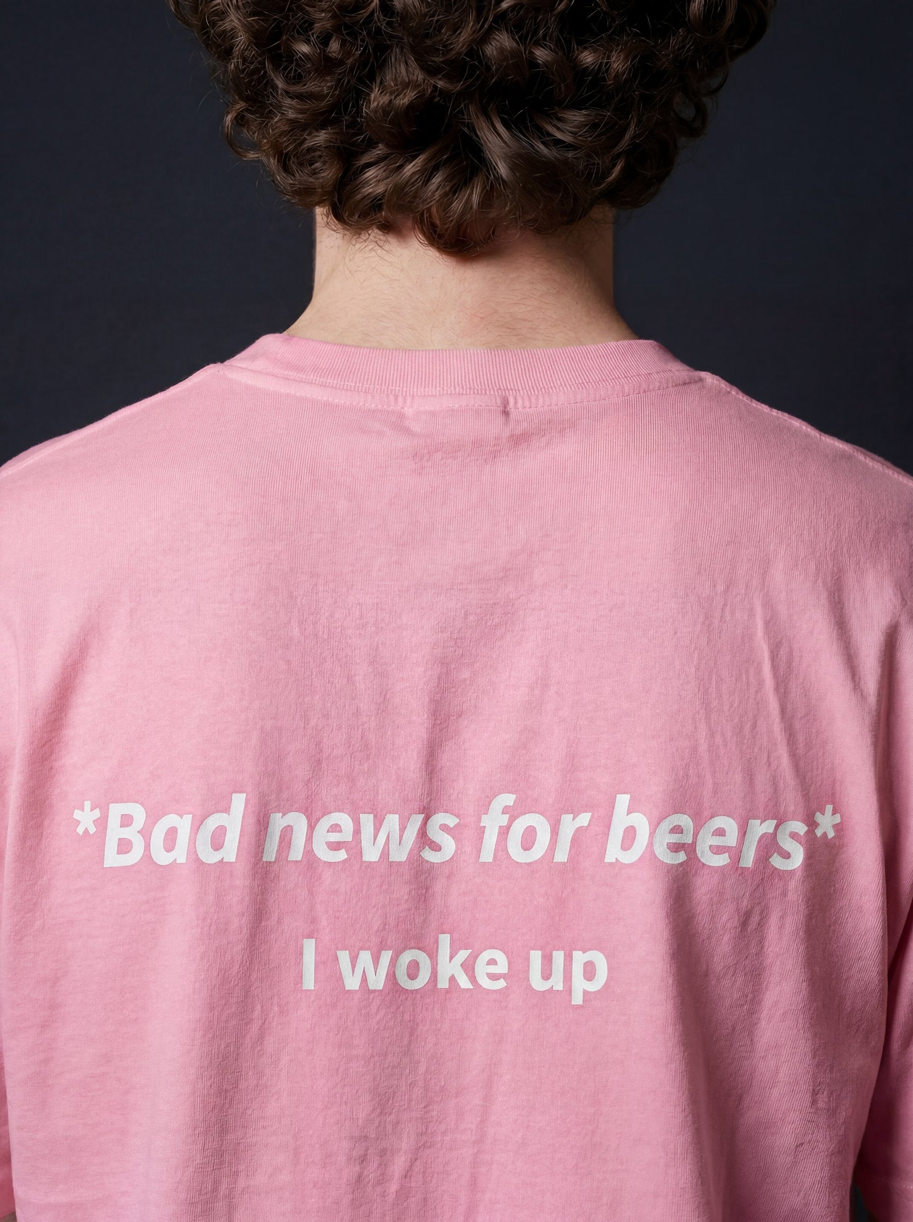 BAD NEWS FOR BEERS, I WOKE UP