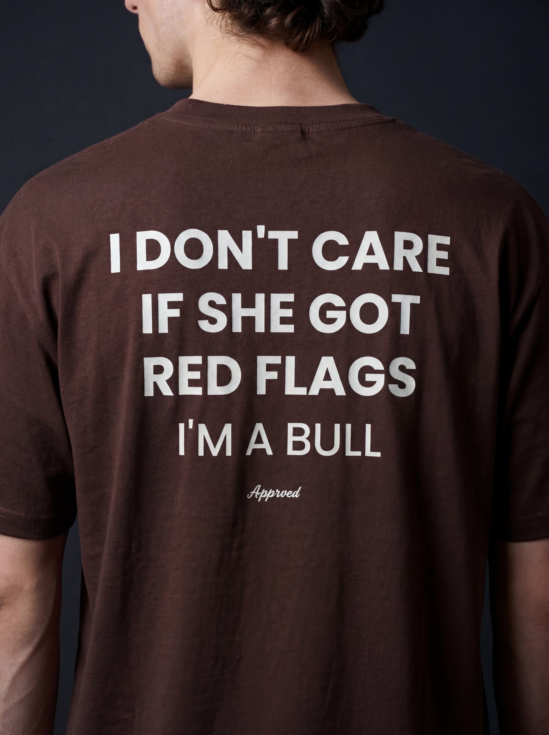 I DON'T CARE IF SHE GOT RED FLAGS, I'M A BULL