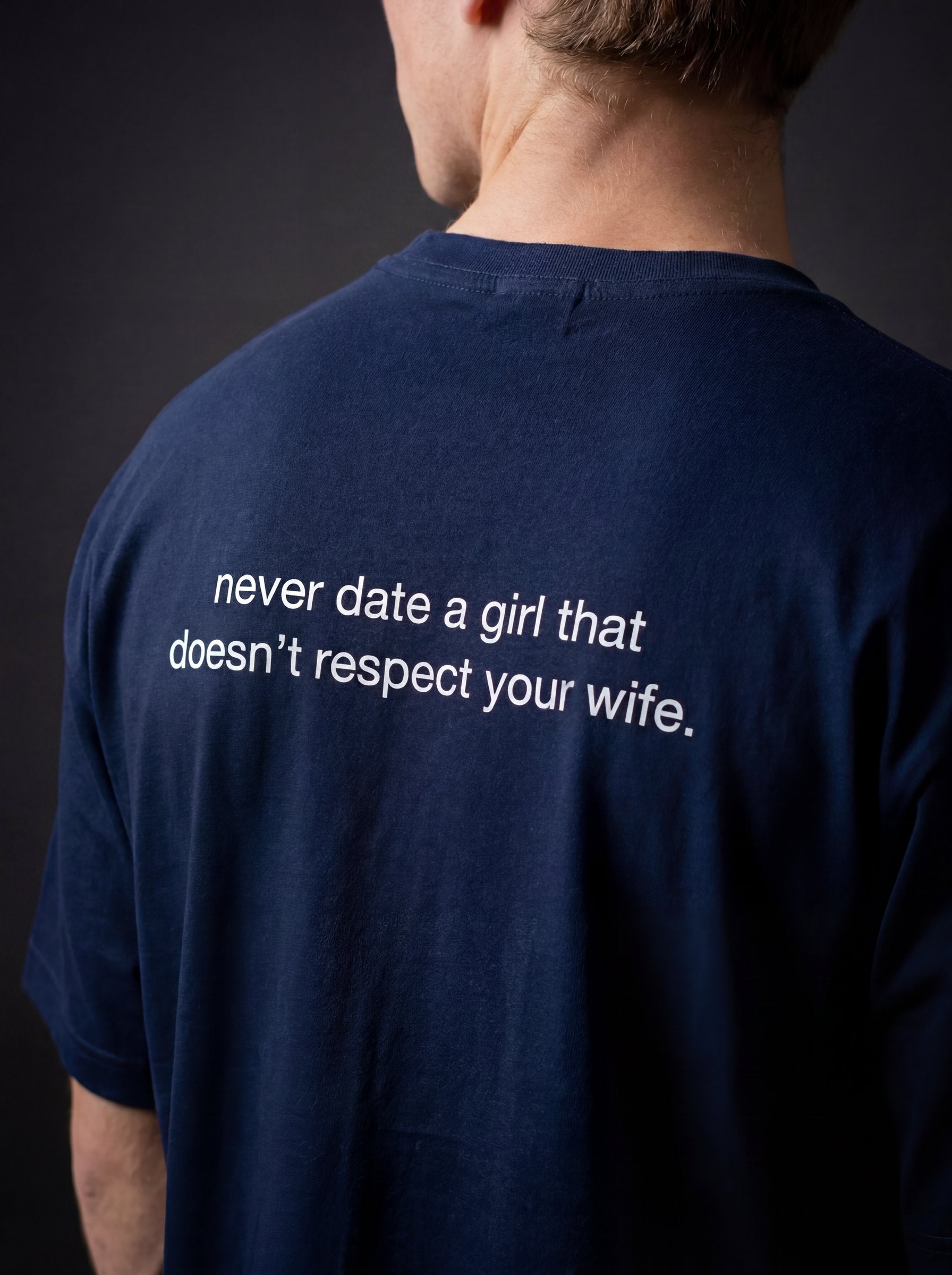 Never Date A Girl That Doesn't Respect Your Wife