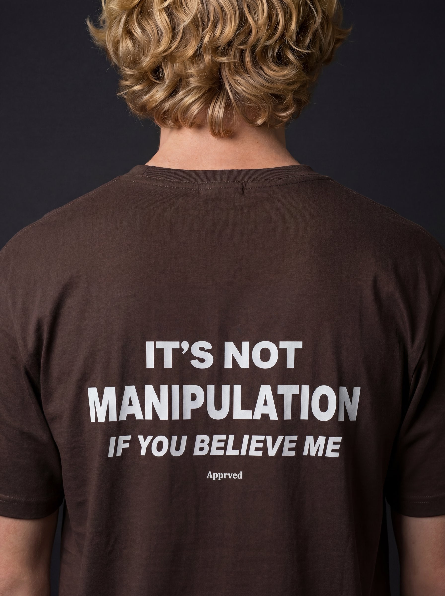 IT'S NOT MANIPULATION IF YOU BELIEVE ME
