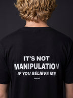 IT'S NOT MANIPULATION IF YOU BELIEVE ME
