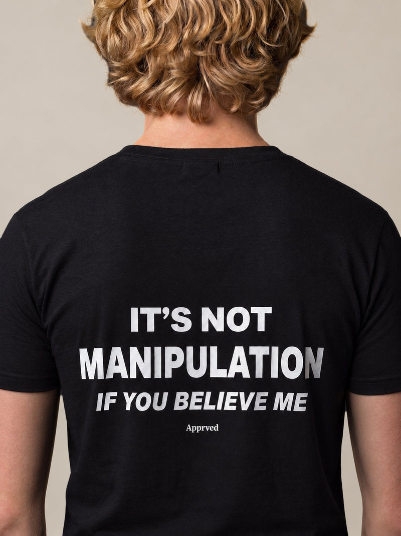 IT'S NOT MANIPULATION IF YOU BELIEVE ME