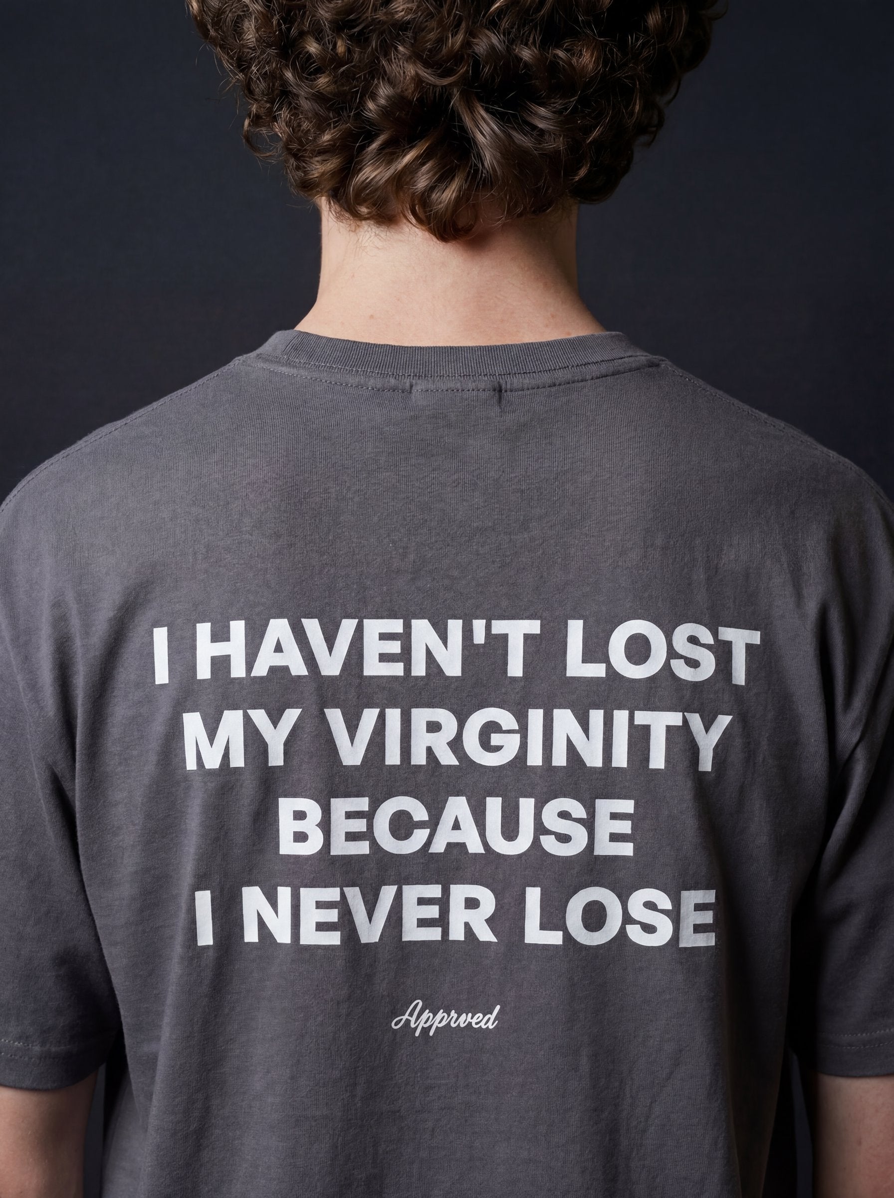 I HAVEN'T LOST MY VIRGINITY BECAUSE I NEVER LOSE