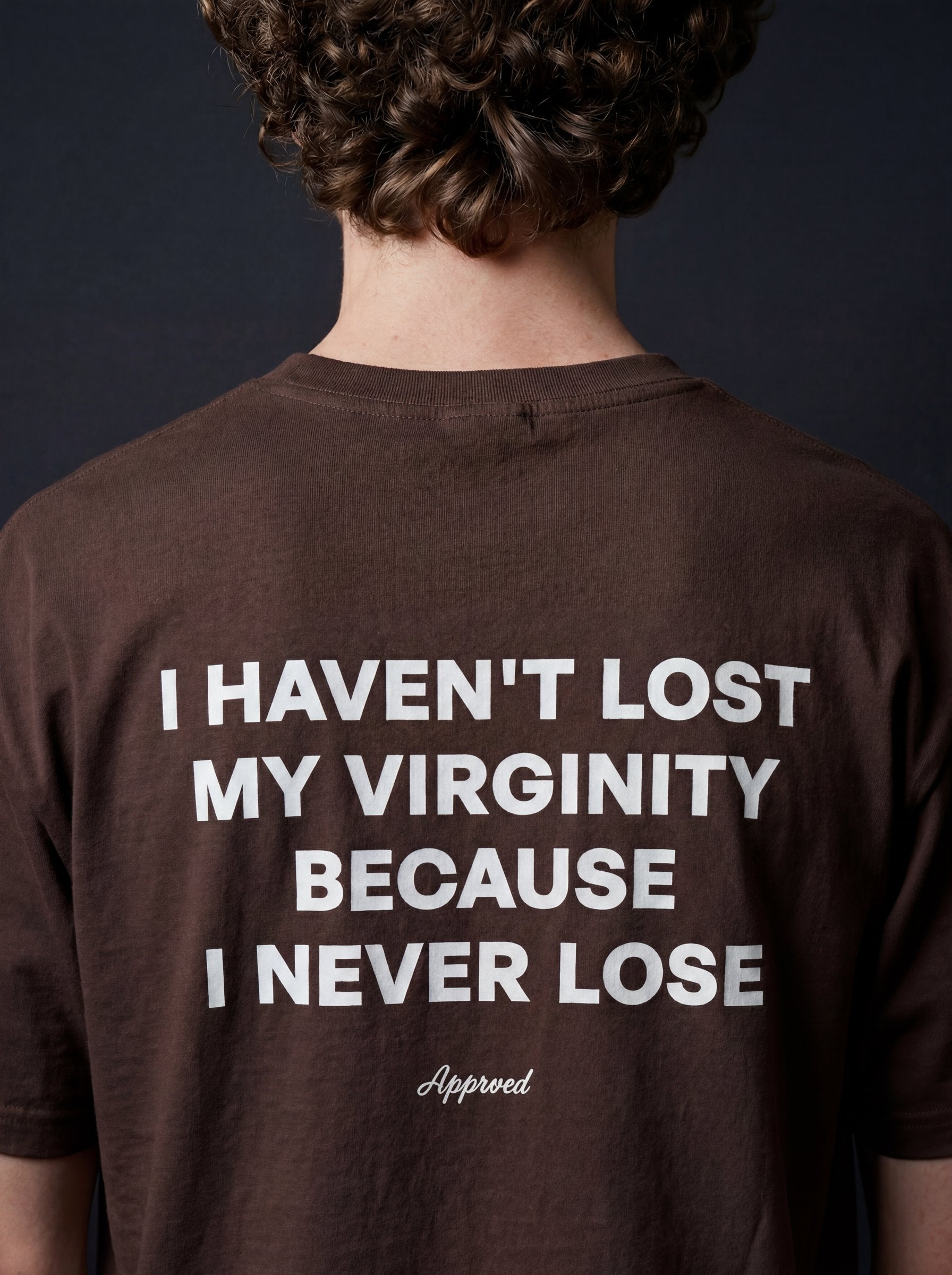 I HAVEN'T LOST MY VIRGINITY BECAUSE I NEVER LOSE