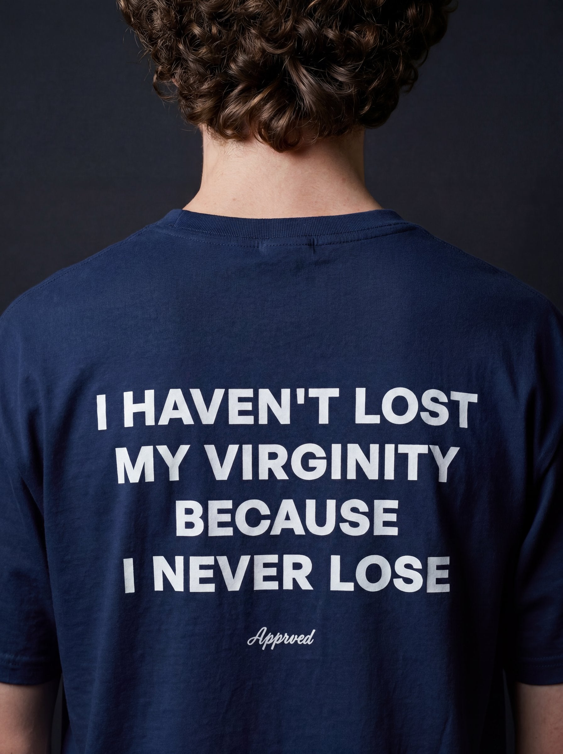 I HAVEN'T LOST MY VIRGINITY BECAUSE I NEVER LOSE
