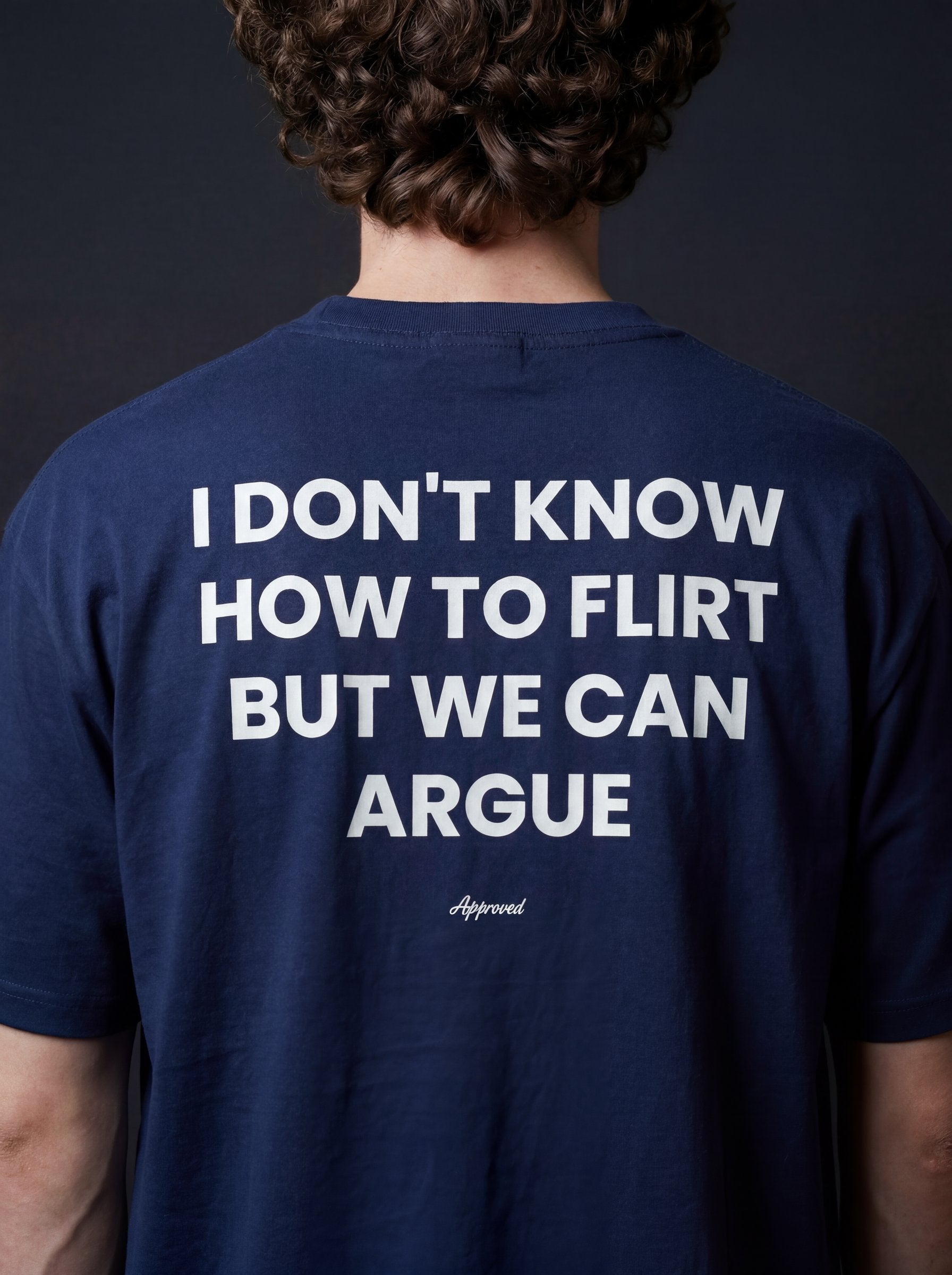 I DON'T KNOW HOW TO FLIRT BUT WE CAN ARGUE
