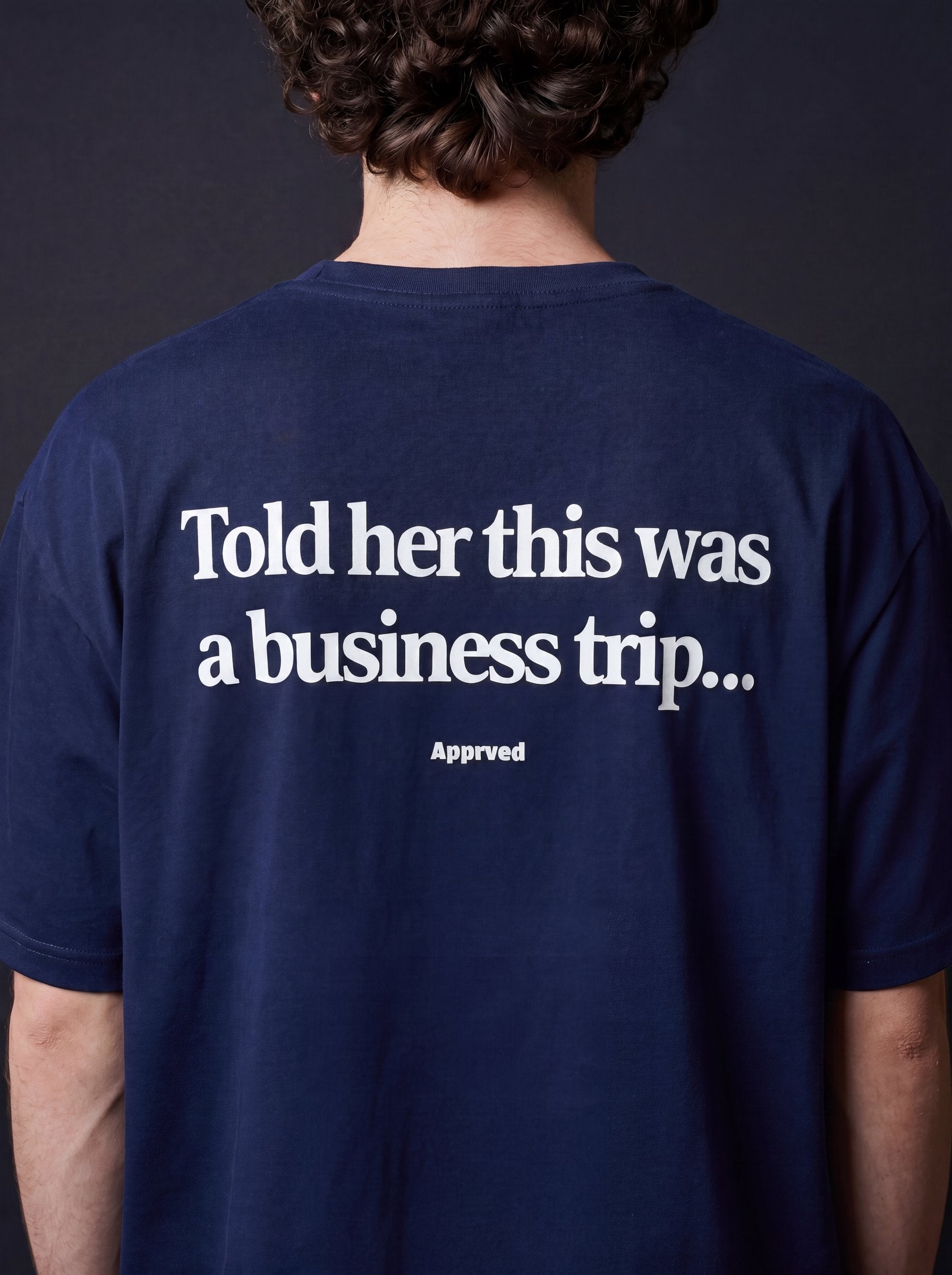 TOLD HER THIS WAS A BUSINESS TRIP
