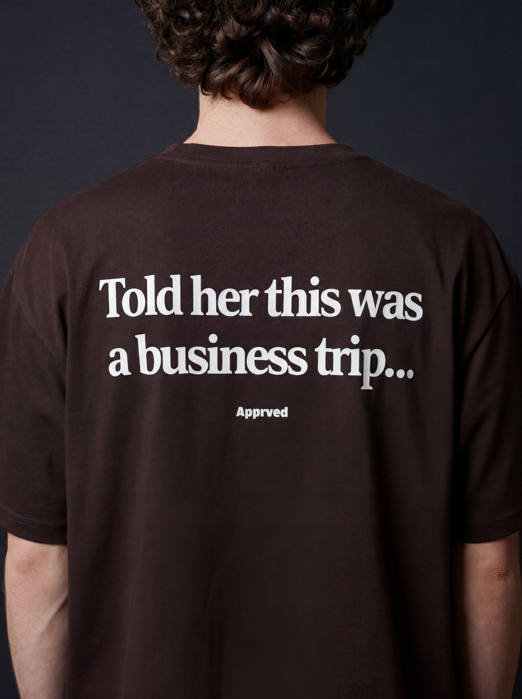 TOLD HER THIS WAS A BUSINESS TRIP
