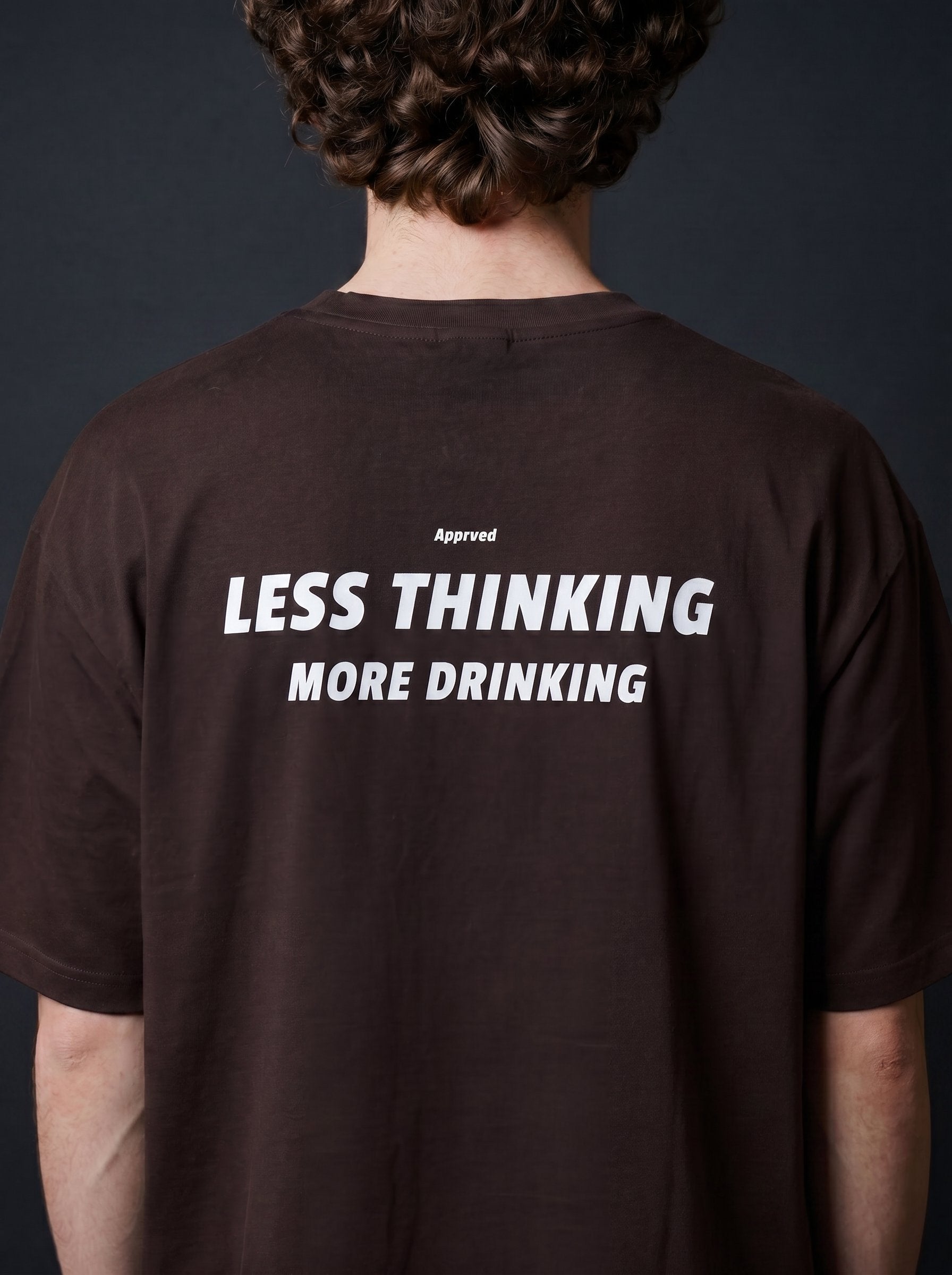 LESS THINKING MORE DRINKING