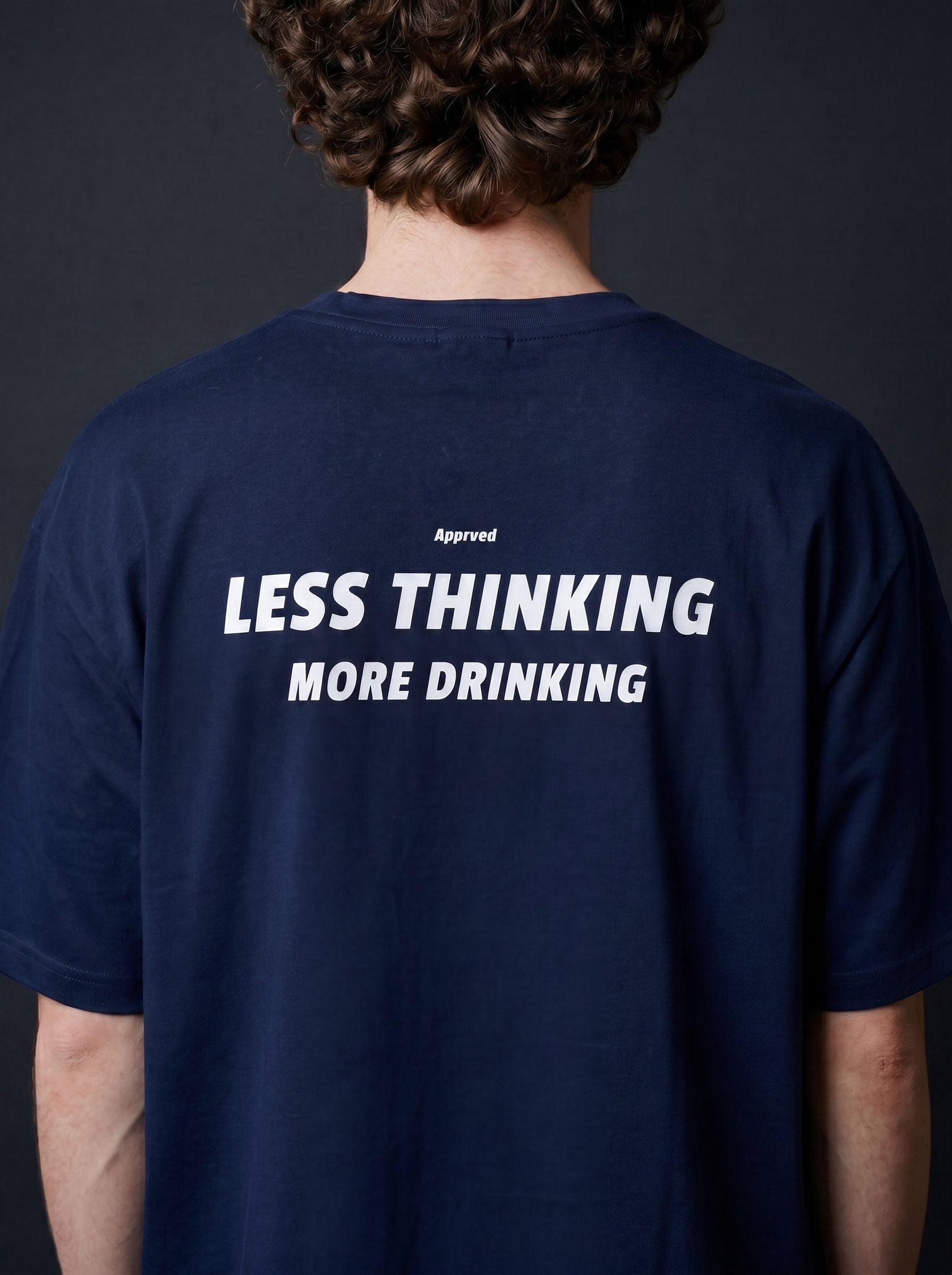 LESS THINKING MORE DRINKING