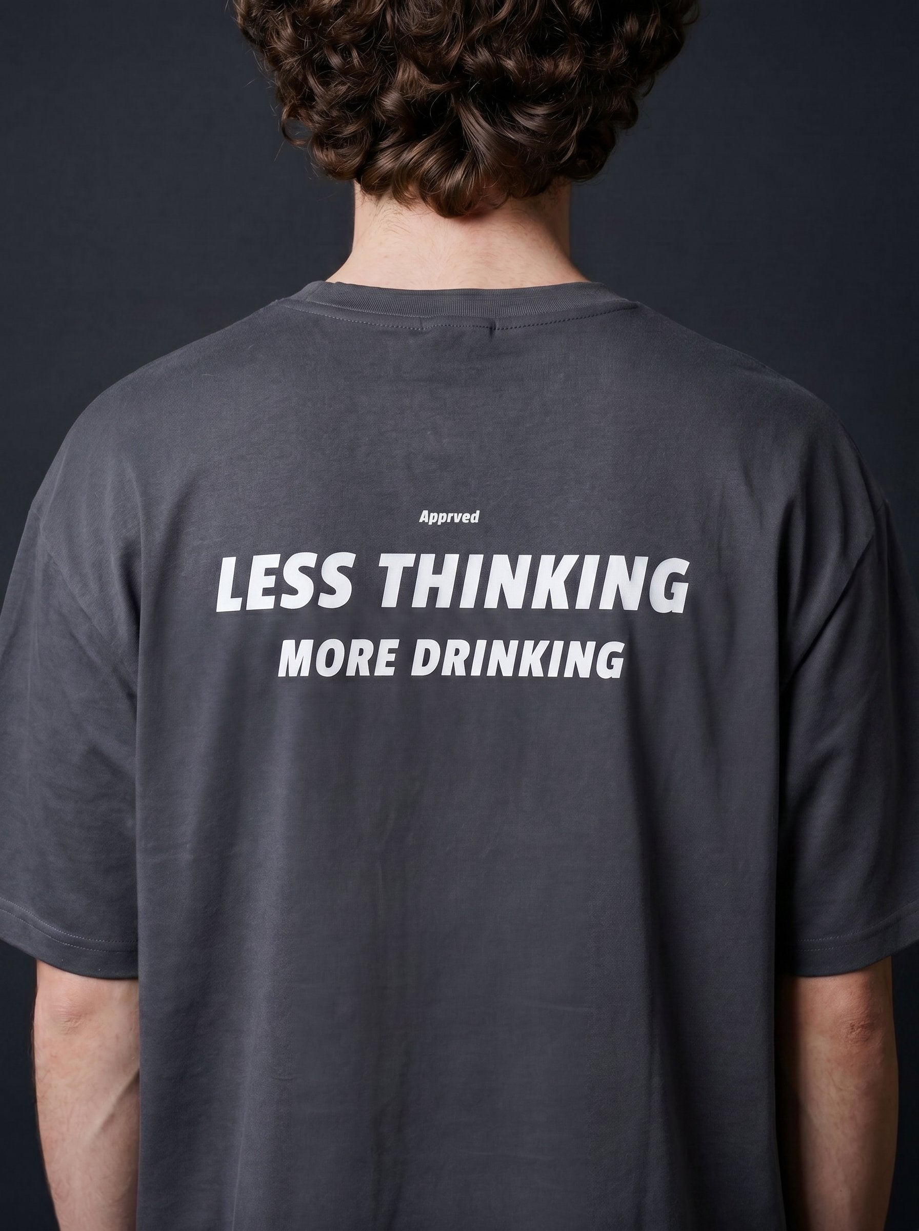 LESS THINKING MORE DRINKING