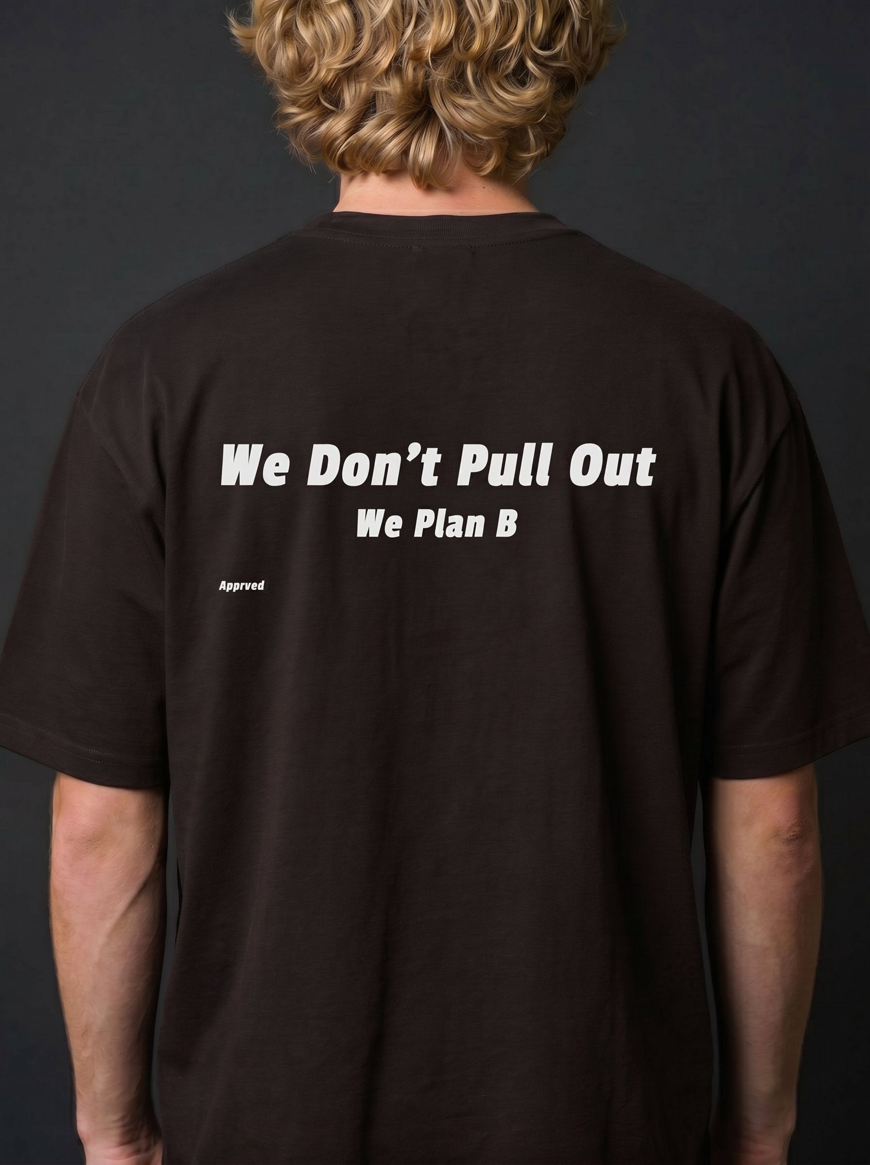 We Don't Pull Out We Plan B