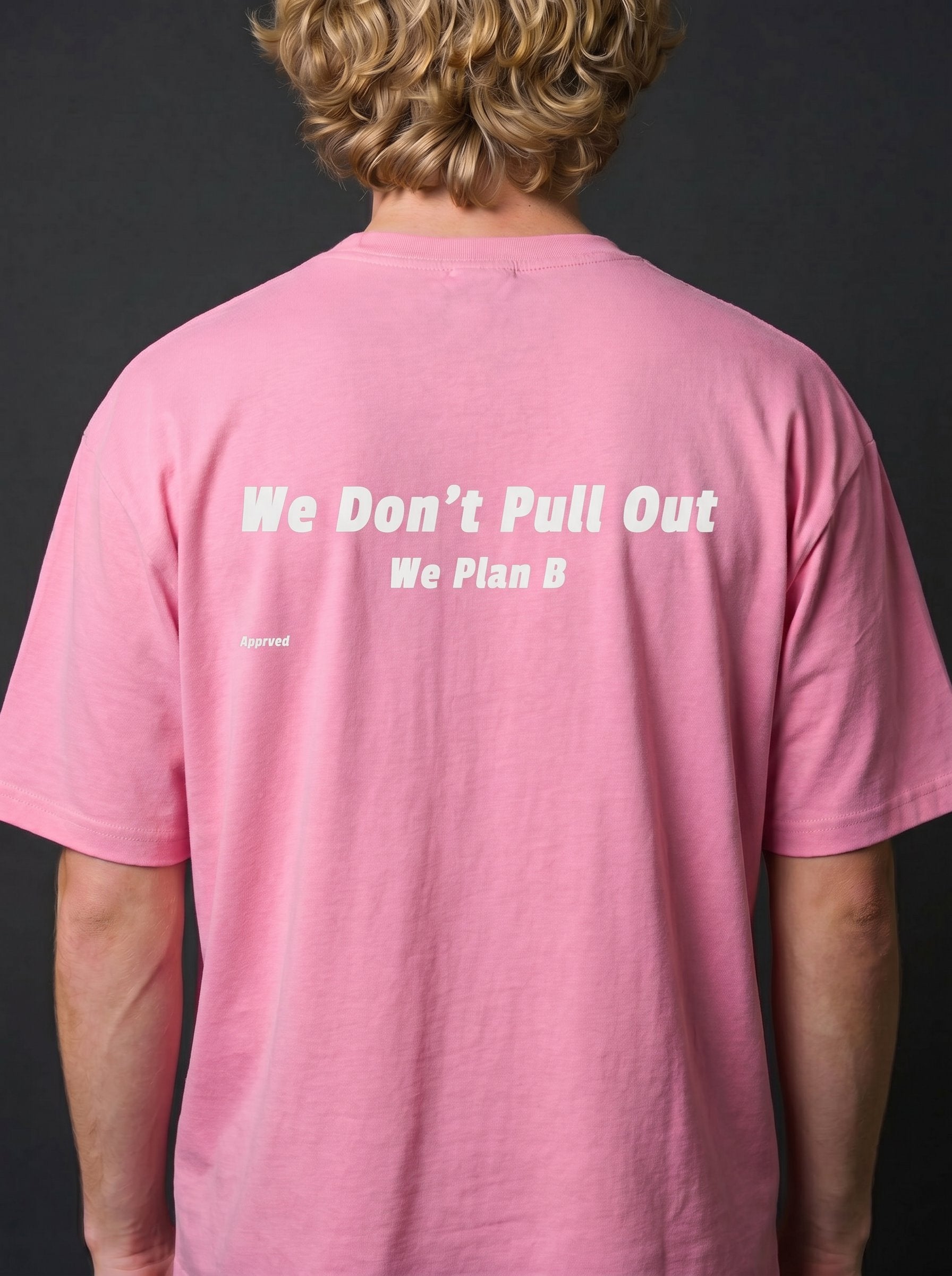 We Don't Pull Out We Plan B