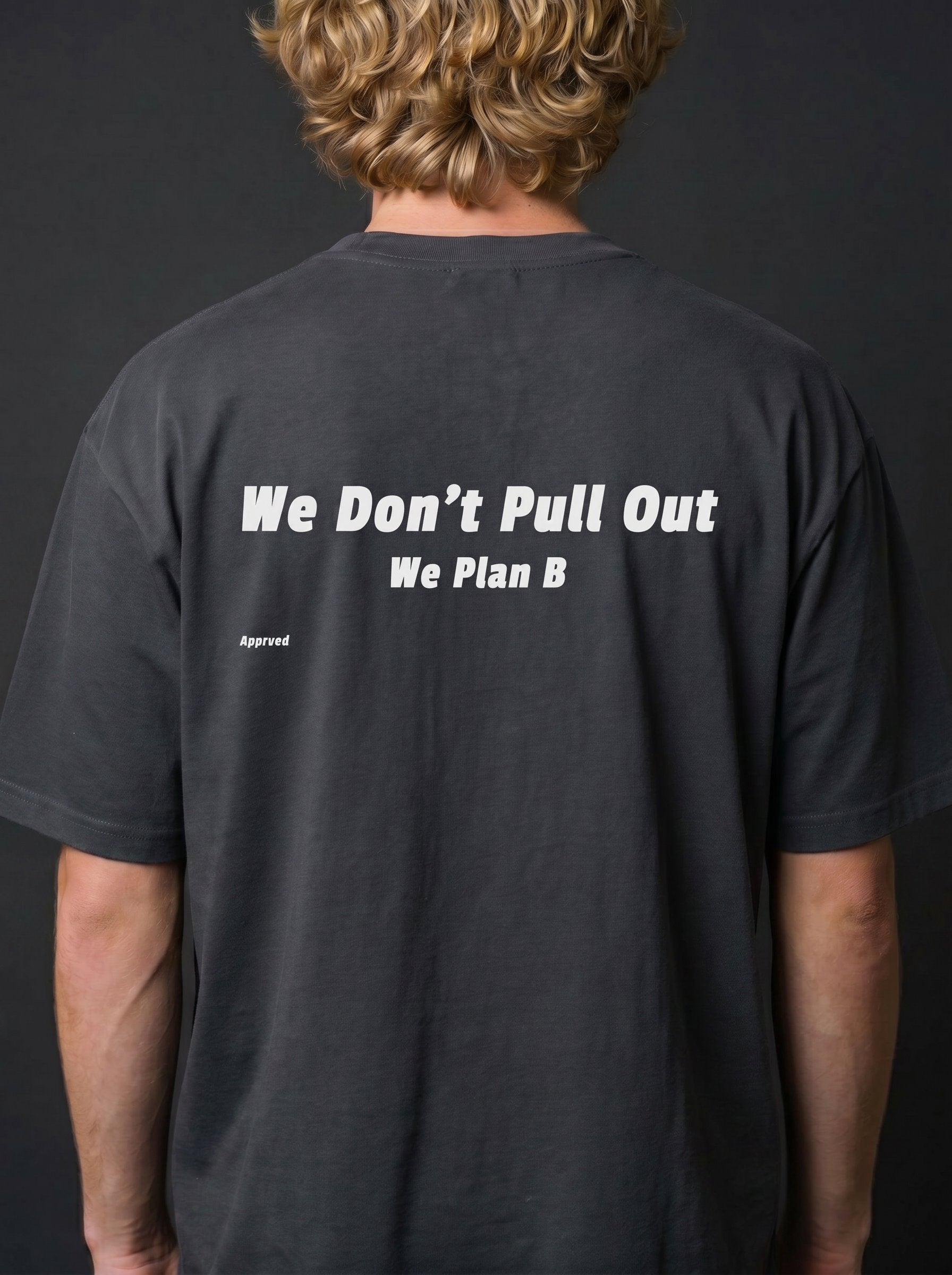 We Don't Pull Out We Plan B