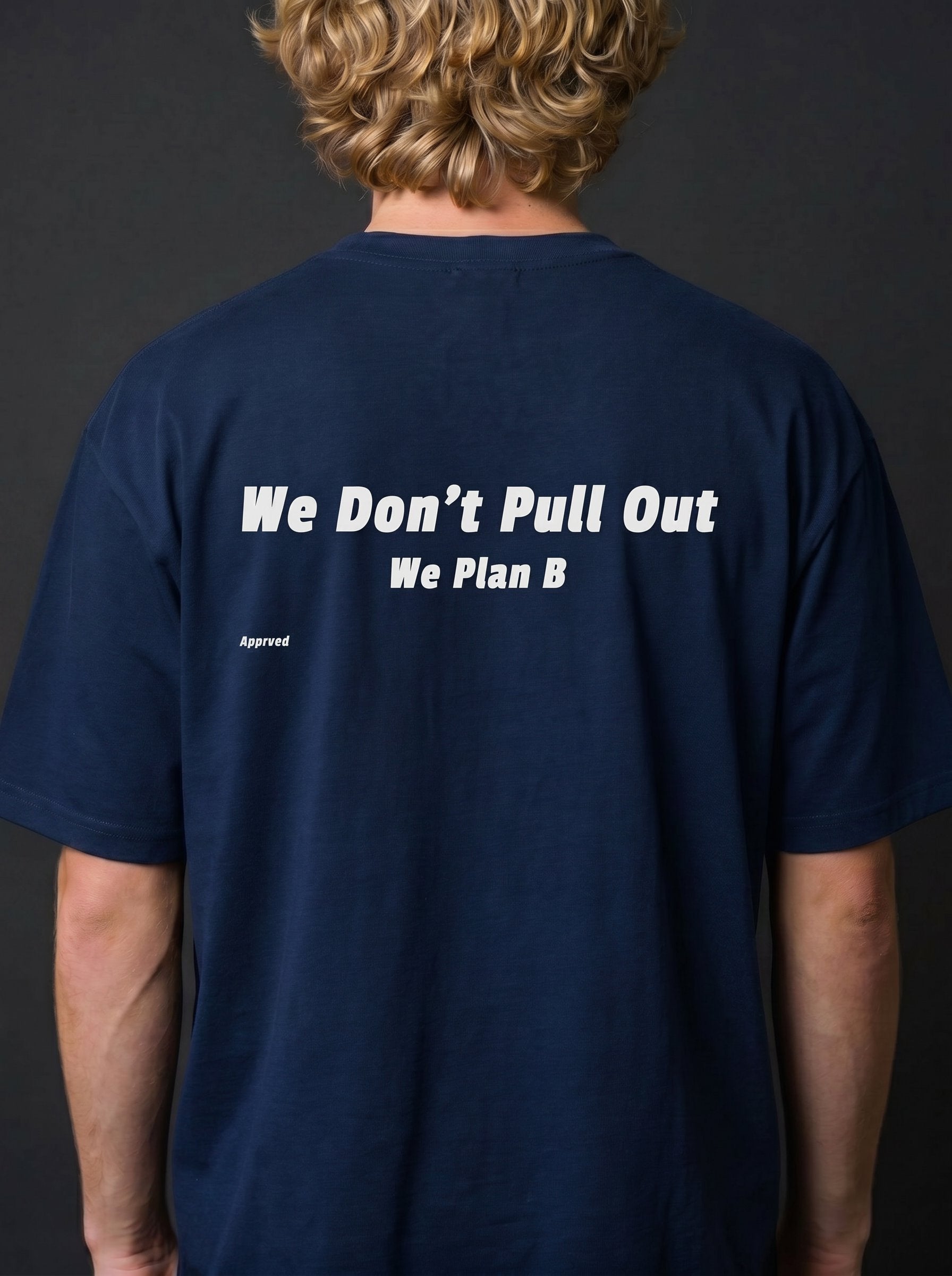 We Don't Pull Out We Plan B