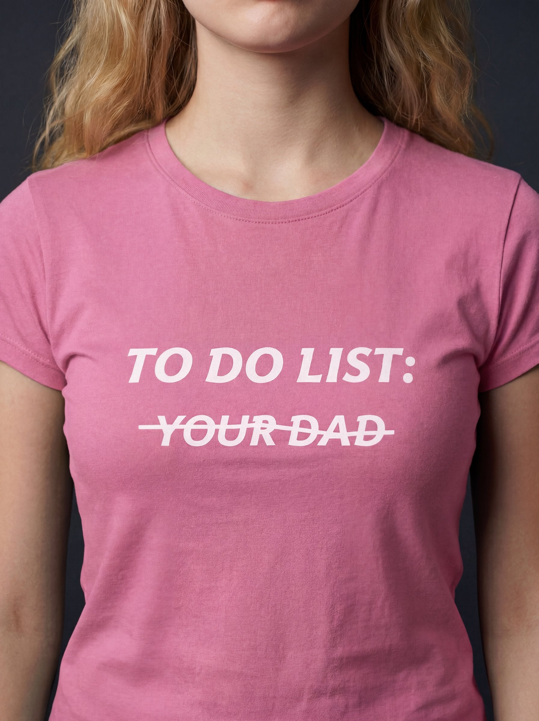 TO DO LIST: Y̶O̶U̶R̶ D̶A̶D̶