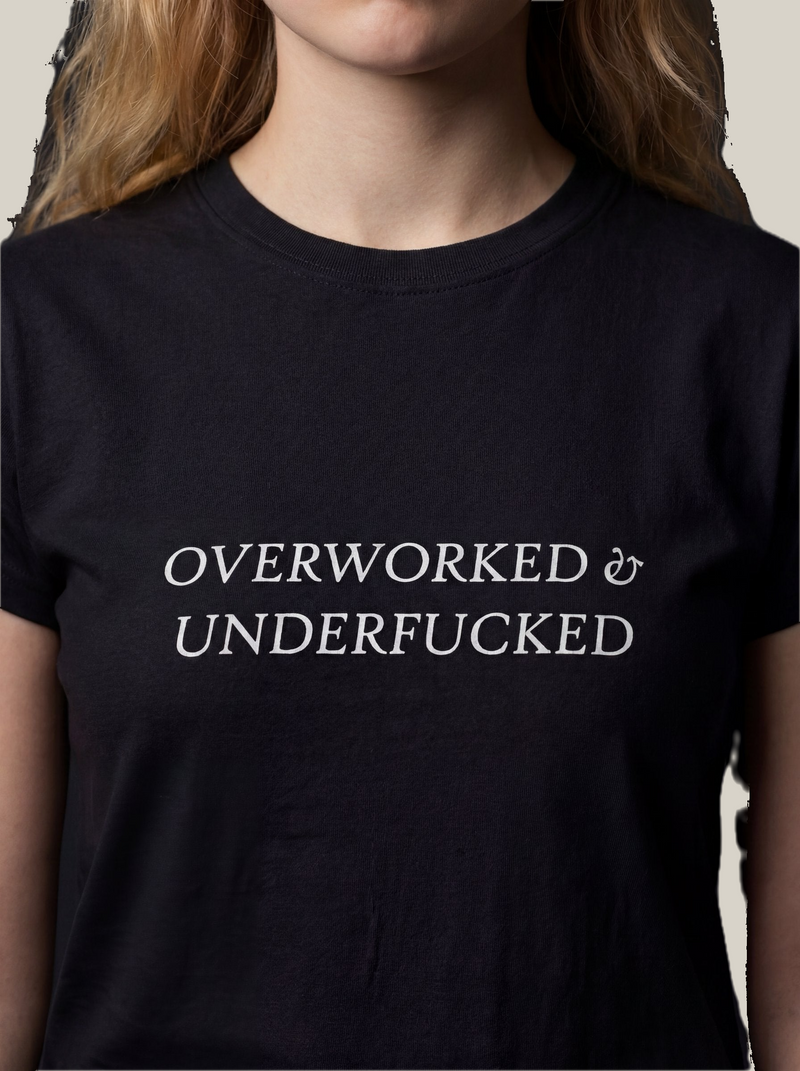 OVERWORKED & UNDERFUCKED