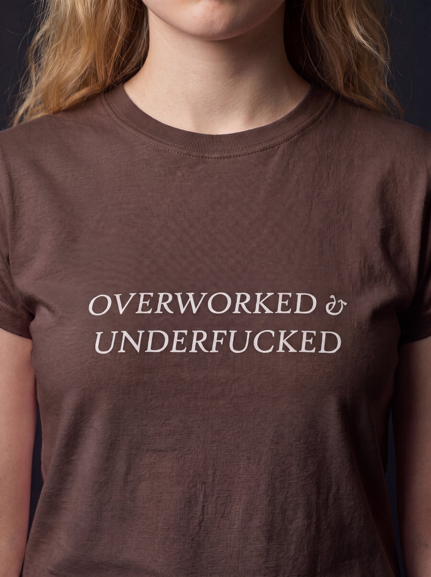 OVERWORKED & UNDERFUCKED