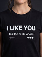 I LIKE YOU BUT I GOT NO GAME - WOMENS