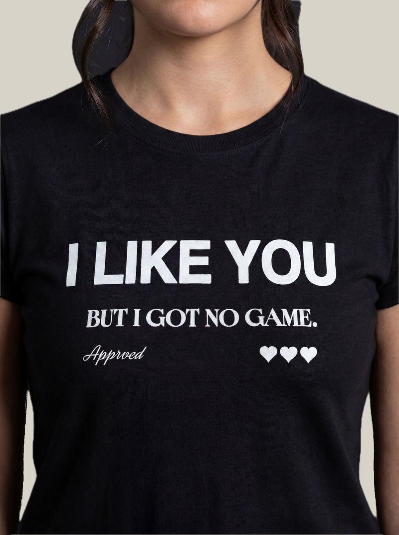 I LIKE YOU BUT I GOT NO GAME - WOMENS