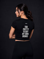 TOO PRETTY TO BUY MY OWN DRINKS