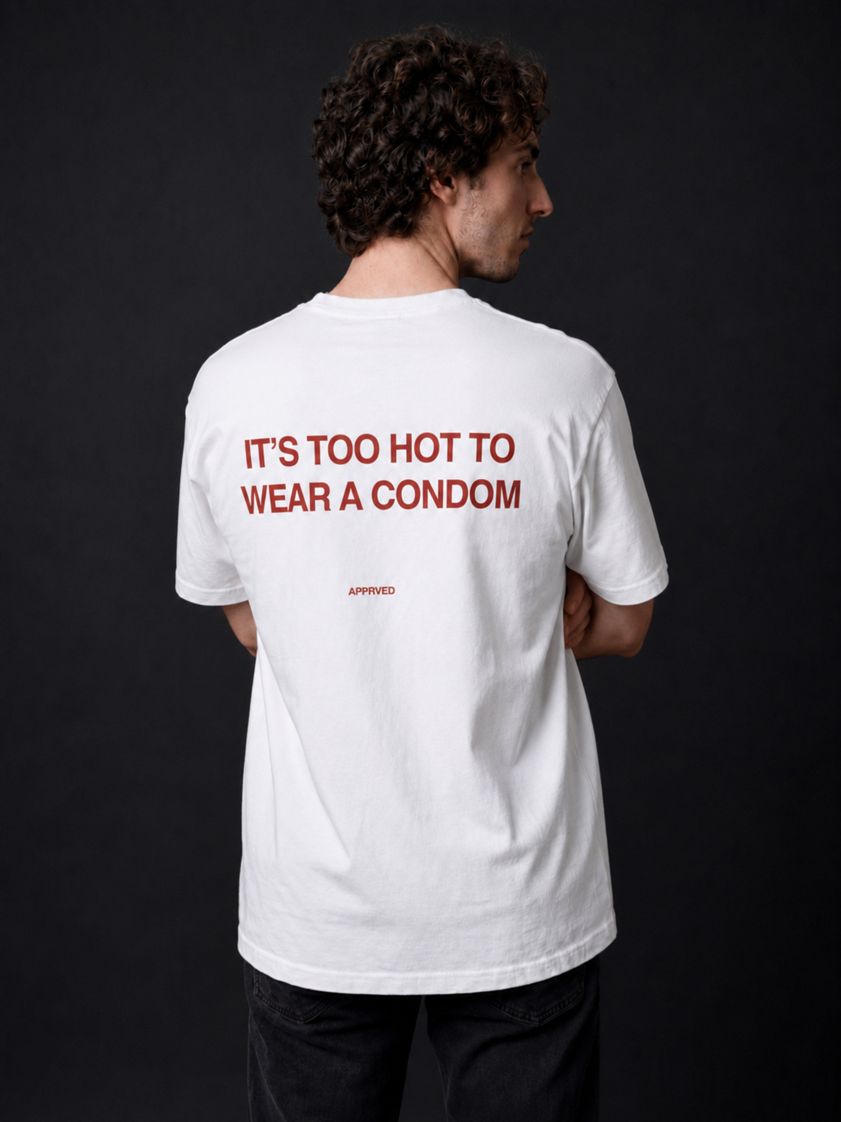 IT’S TOO HOT TO WEAR A CONDOM