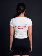DON’T TALK TO ME