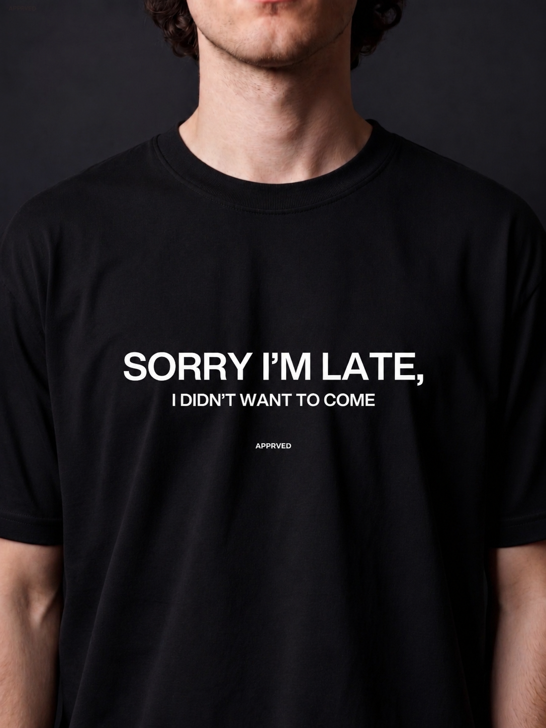 SORRY I'M LATE, I DIDN'T WANT TO COME - MENS