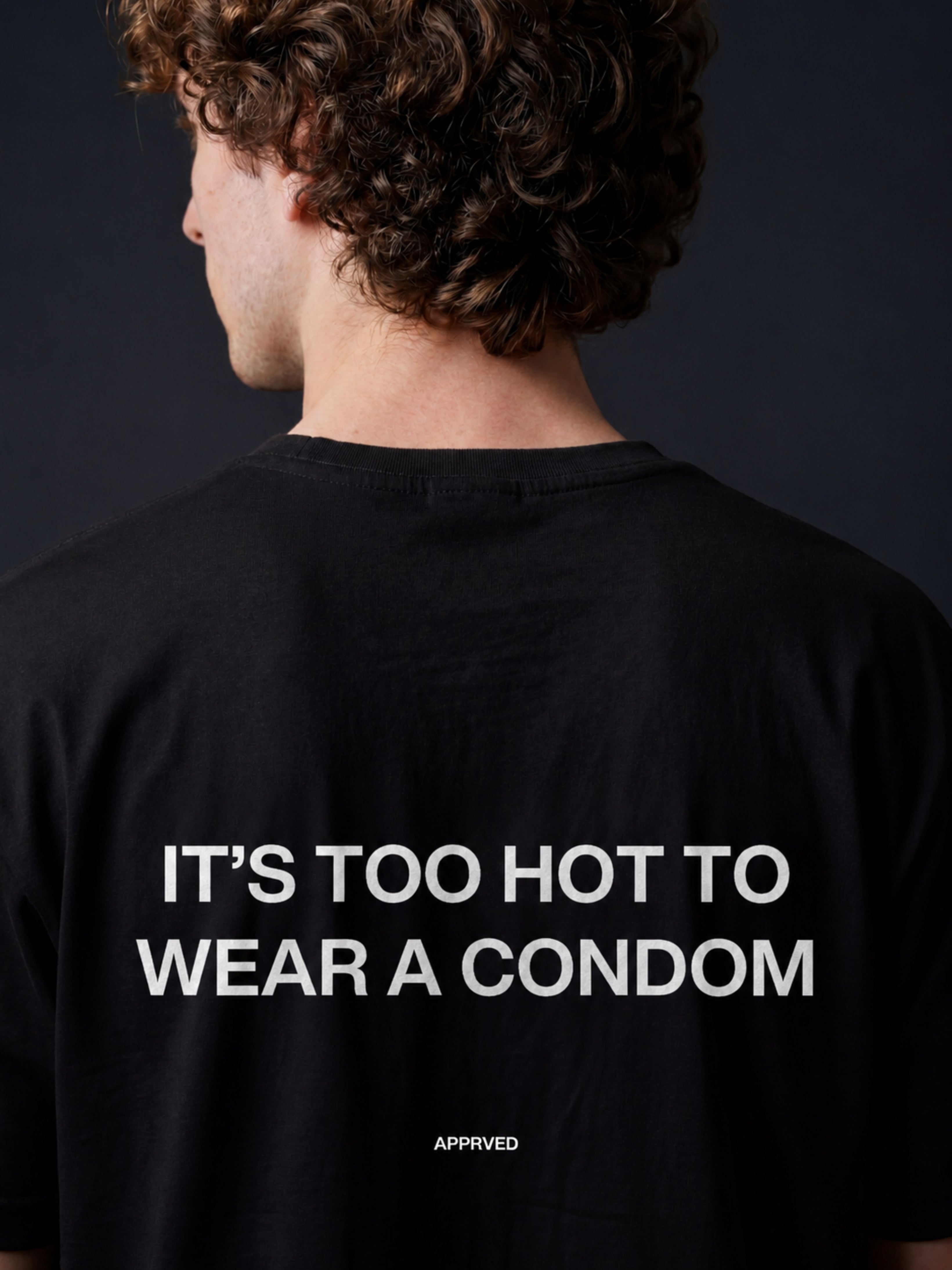 IT’S TOO HOT TO WEAR A CONDOM