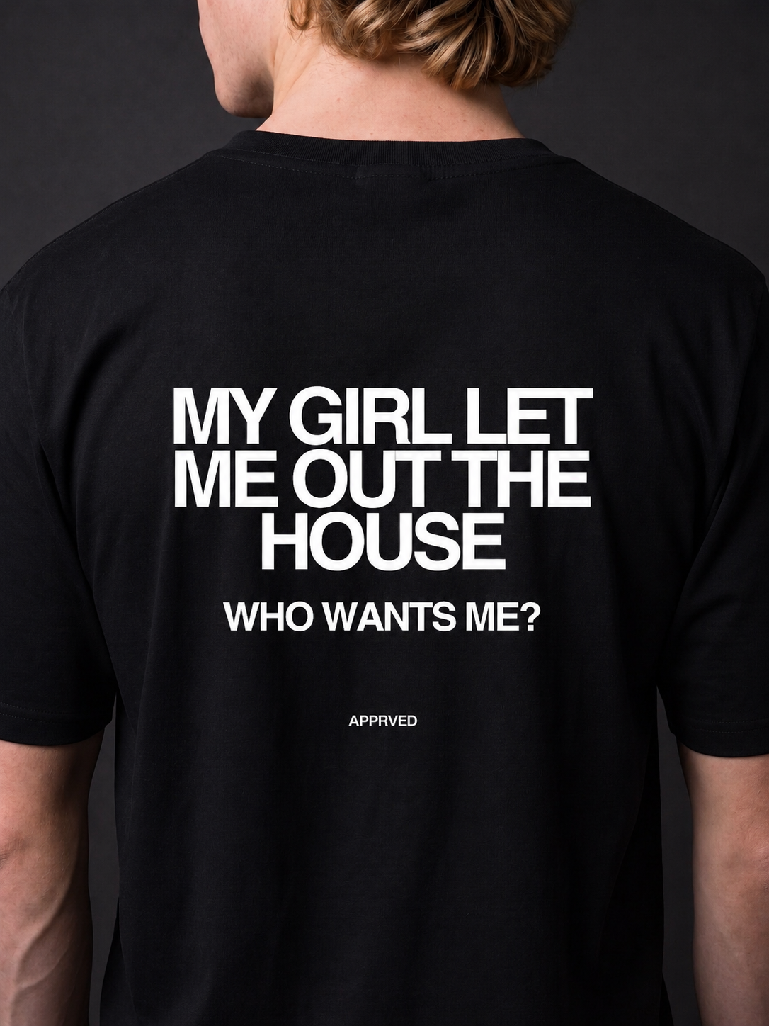 MY GIRL LET ME OUT THE HOUSE WHO WANTS ME