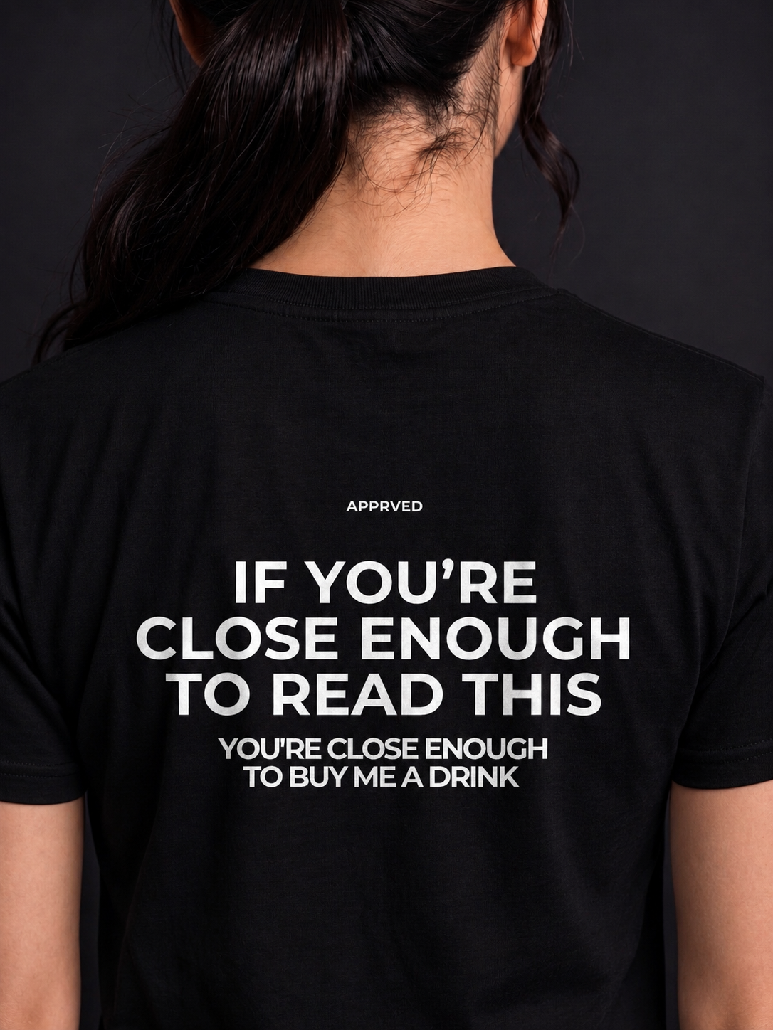 IF YOU’RE CLOSE ENOUGH TO READ THIS, YOU'RE CLOSE ENOUGH TO BUY ME A DRINK
