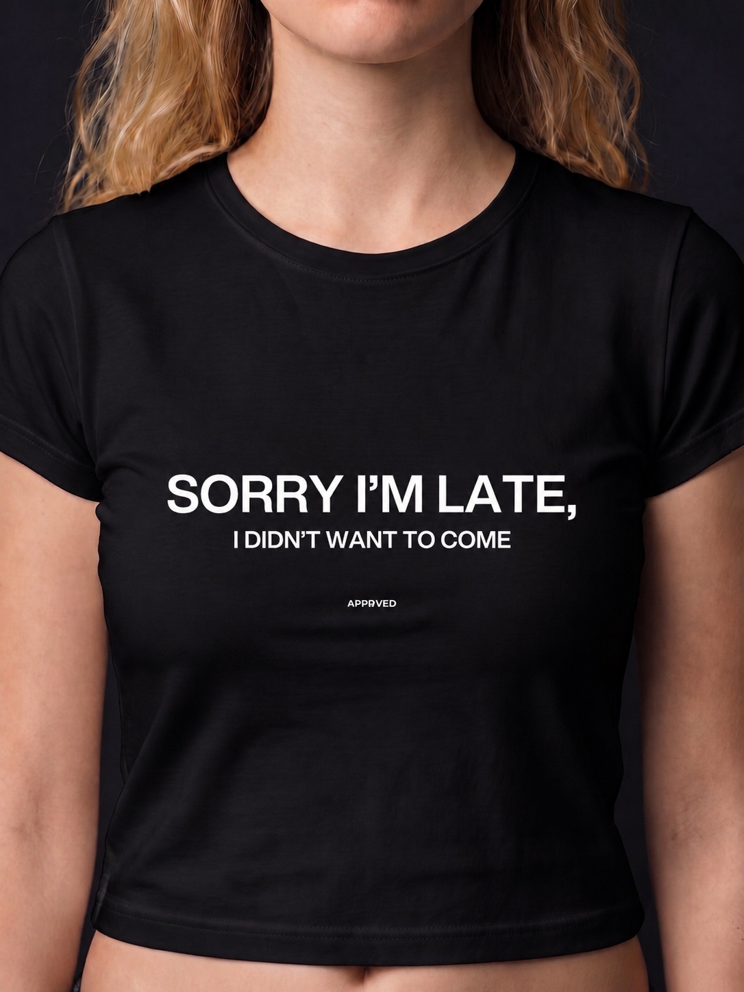 SORRY I'M LATE, I DIDN'T WANT TO COME - WOMENS