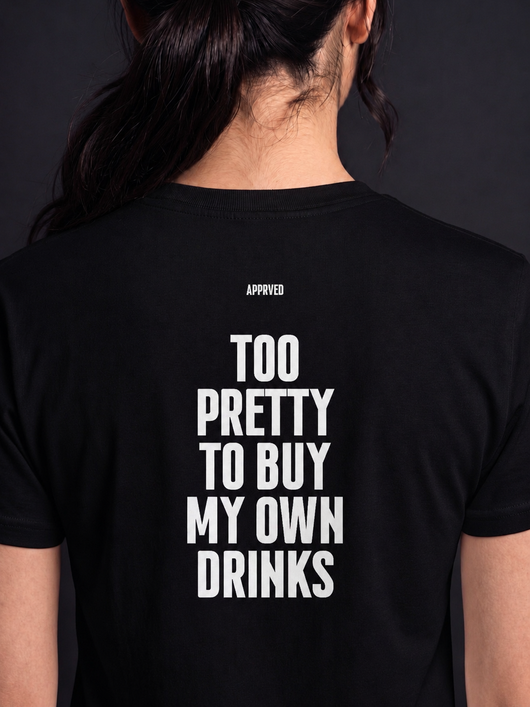 TOO PRETTY TO BUY MY OWN DRINKS