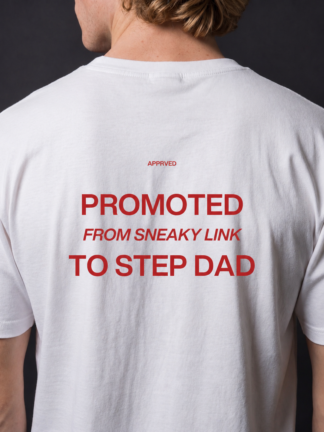 PROMOTED FROM SNEAKY LINK TO STEP DAD