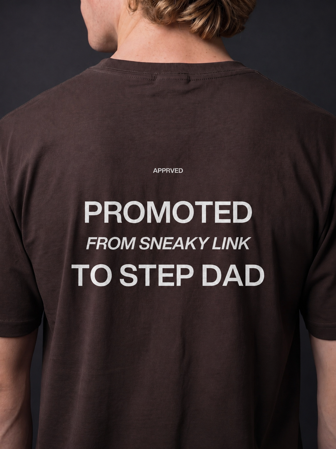 PROMOTED FROM SNEAKY LINK TO STEP DAD