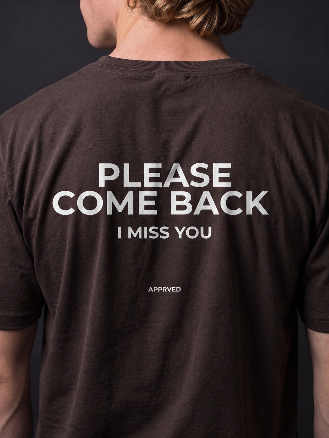 PLEASE COME BACK I MISS YOU